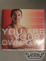 YOU ARE YOUR OWN GYM
